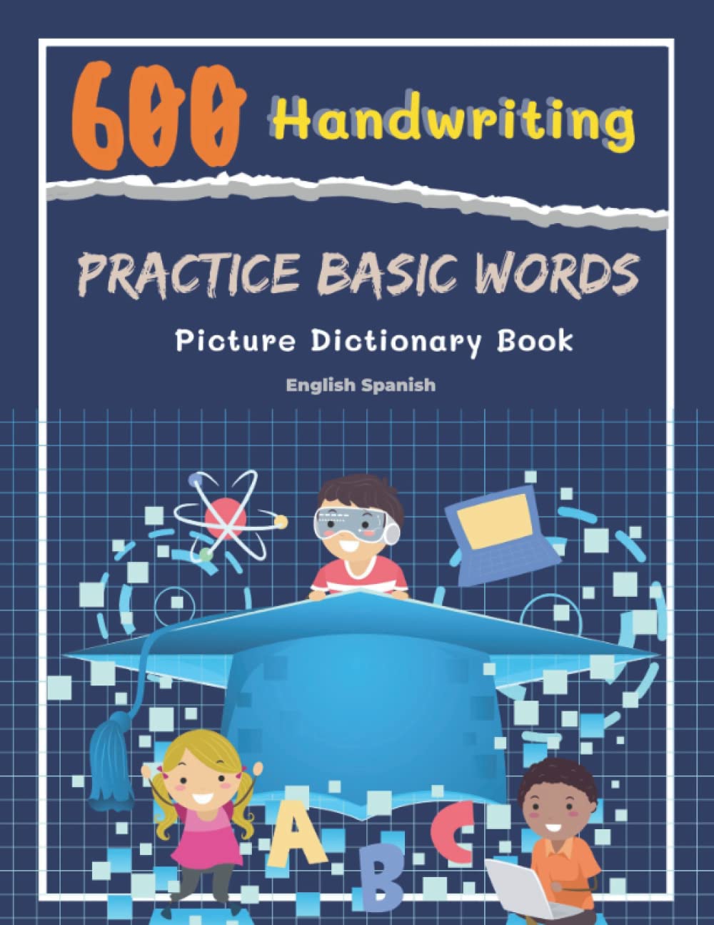 600 Handwriting Practice Basic Words Picture Dictionary English Spanish Book: Speed teaching kids learn to read trace and write cartoons vocabulary by ... as well as capital letters writing skills.