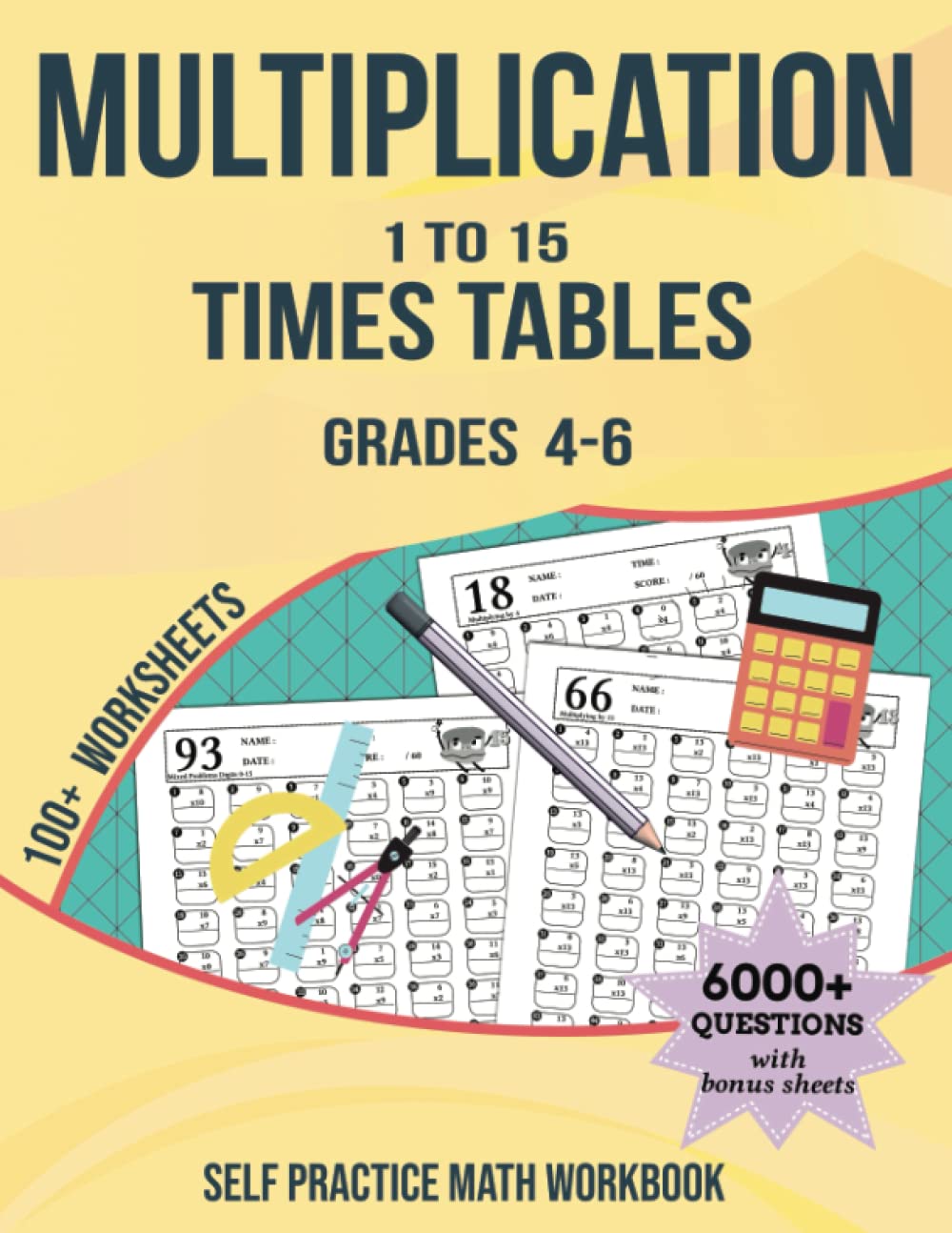 MULTIPLICATION : 1 To 15 Times Tables, Grades 4-6, 100+ Worksheets: Self practice Math Workbook (with Answer Key), Speed Math Drills, 6000+ Questions, Ages 8-12