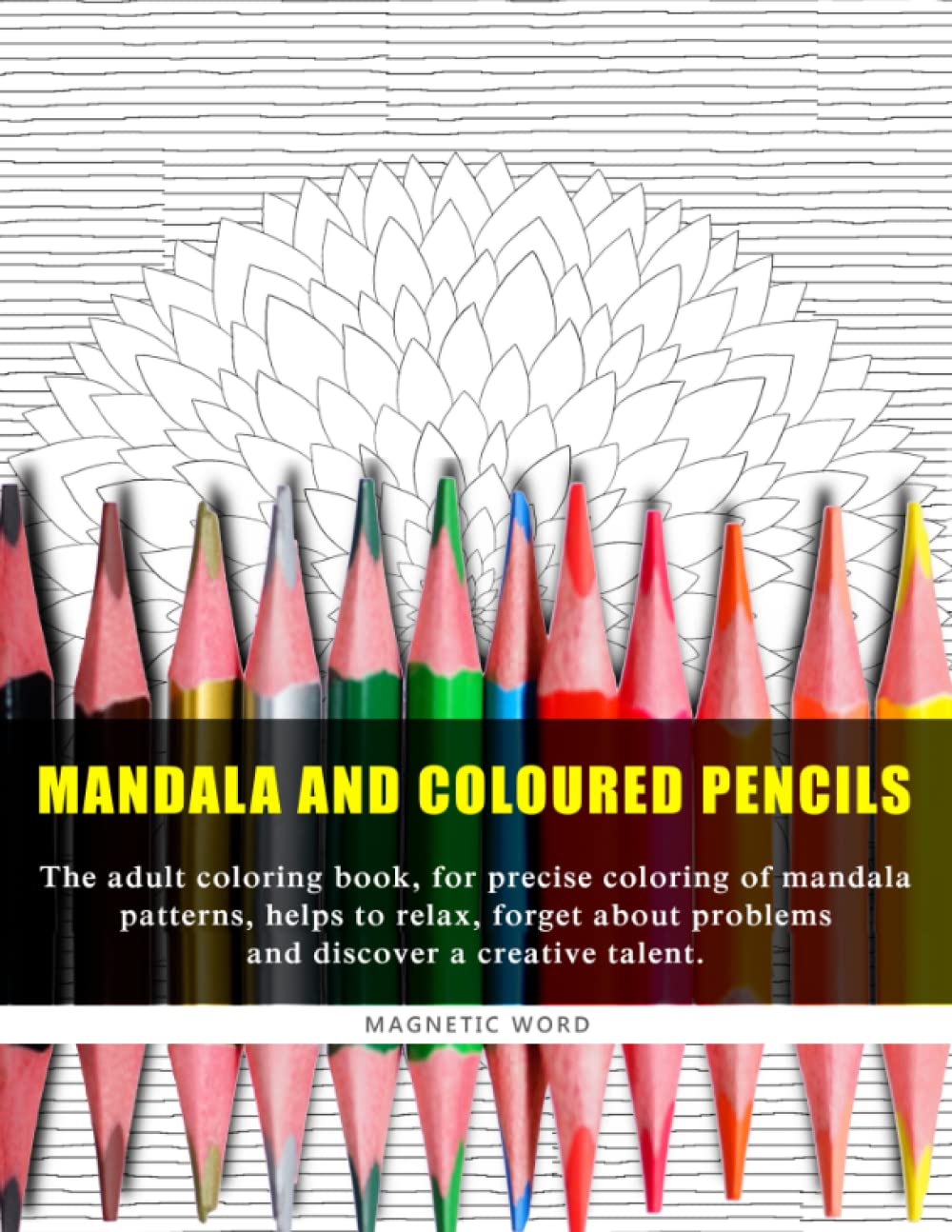 MANDALA AND COLOURED PENCILS: The adult coloring book, for precise coloring of mandala patterns, helps to relax, forget about problems and discover a creative talent.