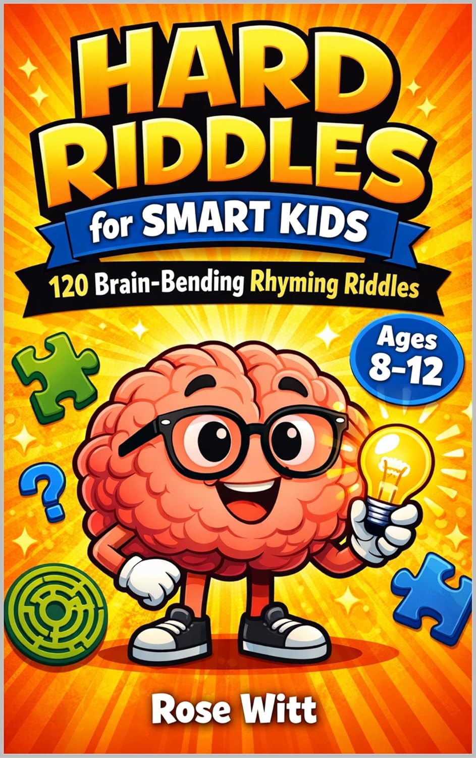 Hard Riddles for Smart Kids: 120 Brain-Bending Rhyming Riddles