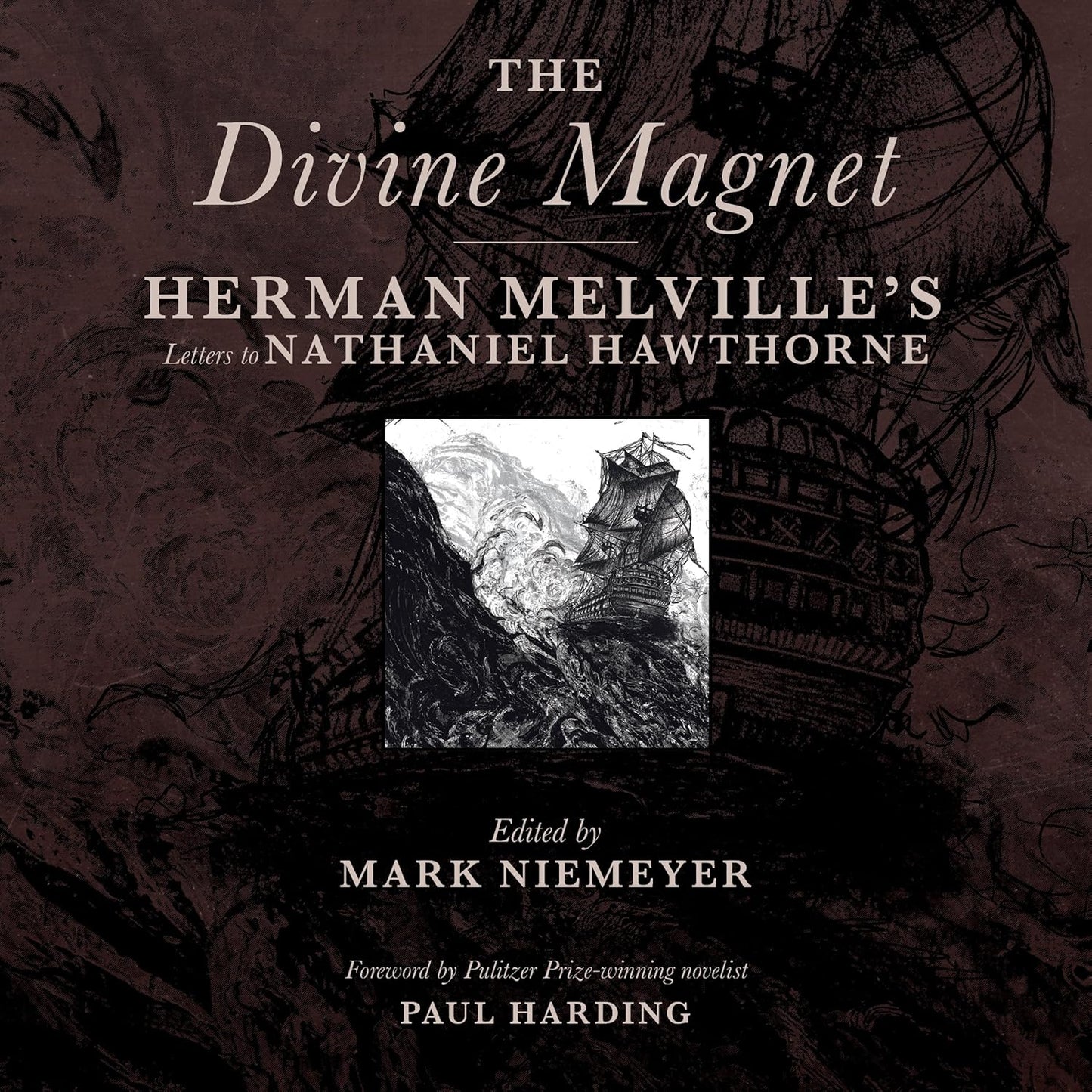 The Divine Magnet: Herman Melville's Letters to Nathaniel Hawthorne