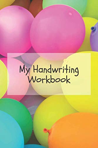 My Handwriting Workbook - writing paper for kids (any grade) - learning book - kindergarten/preschool workbook - write the alphabet - perfect gift for any age: Cover with colorful balloons
