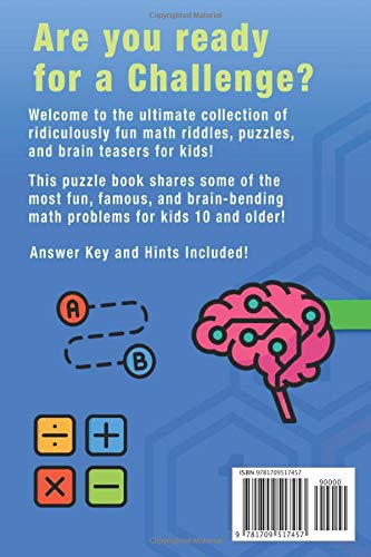 101 Math Puzzles, Riddles, and Brain Teasers for Kids (Ages 10+): The Ultimate Collection of Ridiculously Fun Math Activities
