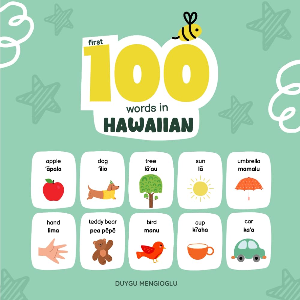 First 100 Words in Hawaiian: Hawaiian Language Learning for Kids, Bilingual Hawaiian Baby Book, Hawaiian First Dictionary, Hawaiian Flashcards (Learn Hawaiian)