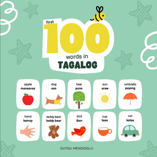 First 100 Words in Tagalog: Tagalog Language Learning for Kids, Bilingual Tagalog Baby Book, Tagalog First Dictionary, Tagalog Flashcards (Learn Tagalog)