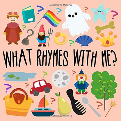 What Rhymes With Me?: A Fun Guessing Game For 3-5 Year Olds
