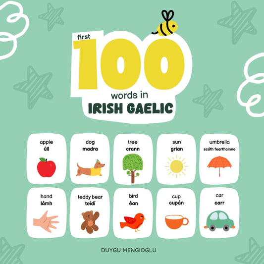 First 100 Words in Irish Gaelic: Irish Gaelic Language Learning for Kids, Bilingual Irish Gaelic Baby Book, Irish Gaelic First Dictionary, Irish Gaelic Flashcards (Learn Irish Gaelic)