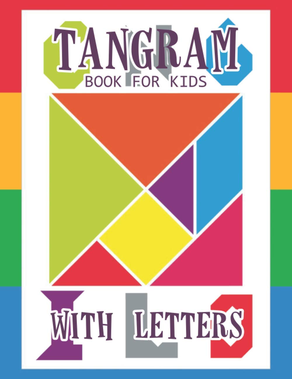 Tangram Book for Kids with Letters: 60 Tangrams for Kids Puzzles with Letters, Tangram Puzzle for Kids (Tangram Books for Kids)