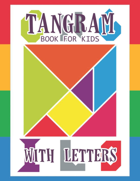 Tangram Book for Kids with Letters: 60 Tangrams for Kids Puzzles with Letters, Tangram Puzzle for Kids (Tangram Books for Kids)