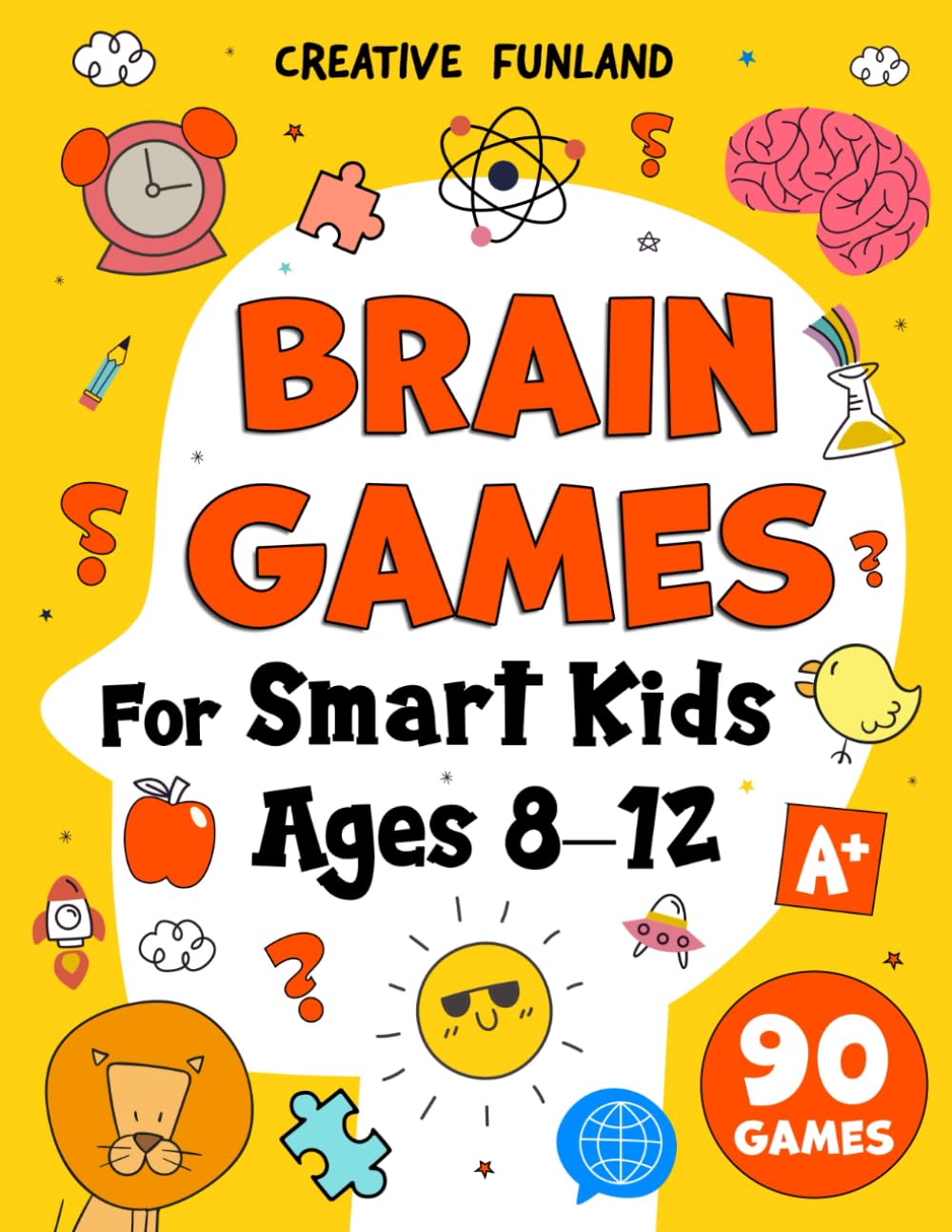 Brain Games for Smart Kids Ages 8–12: Fun Logic Puzzles, Brain Teasers, and Riddles to Boost Thinking Skills and Sharpen Young Minds While Having Fun
