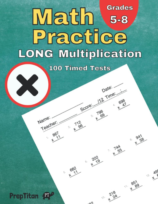 Math Practice - Long Multiplication: 100 Timed Tests, Grades 5-8, Multiplying Large Numbers Workbook