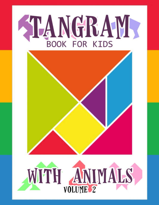 Tangram Book for Kids with Animals Volume 2: 50 Tangrams for Kids Puzzles, Tangram Puzzle for Kids (Tangram Books for Kids)