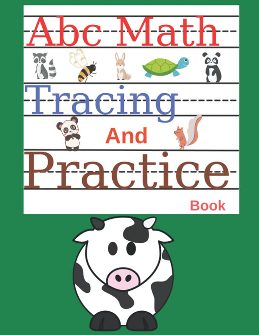 ABC Math Tracing and Practice Book: Number and Letter Tracing Book Alphabet and Number Tracing Workbooks for Kids