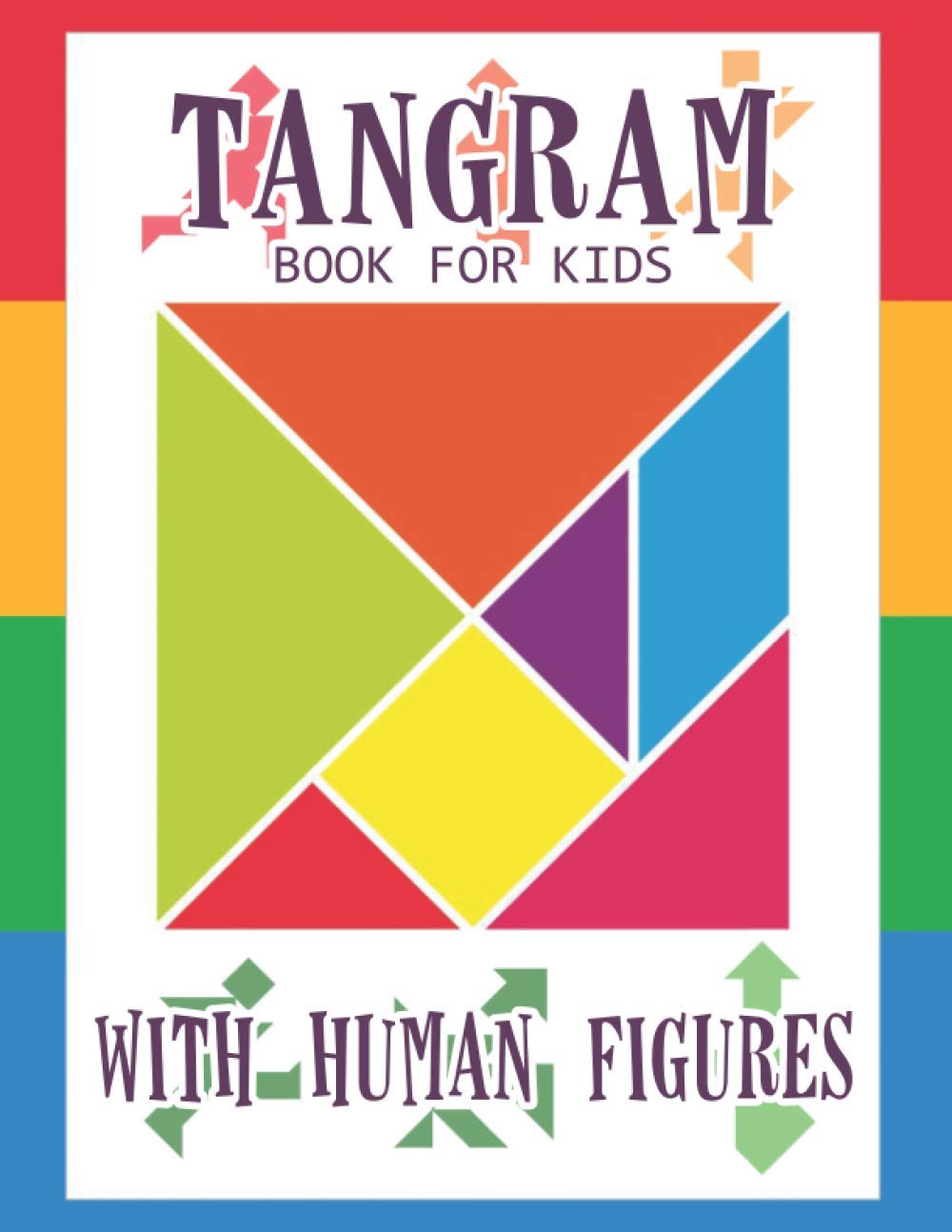 Tangram Book for Kids with Human Figures: 78 Tangrams for Kids Puzzles with Human Figures, Tangram Puzzle for Kids (Tangram Books for Kids)