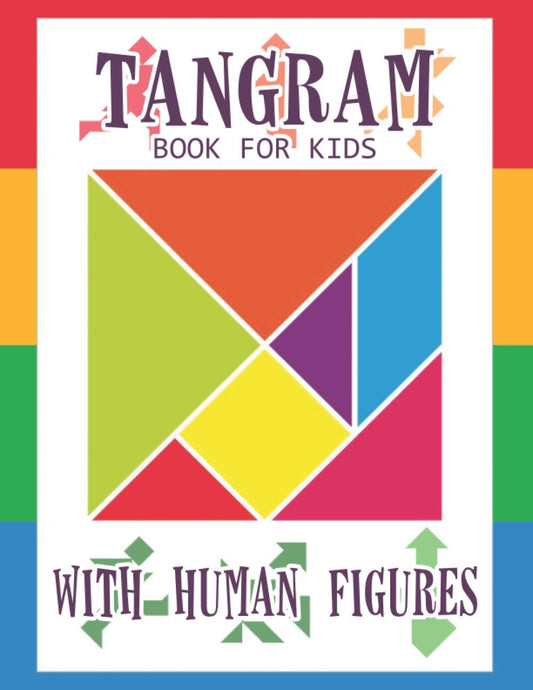 Tangram Book for Kids with Human Figures: 78 Tangrams for Kids Puzzles with Human Figures, Tangram Puzzle for Kids (Tangram Books for Kids)