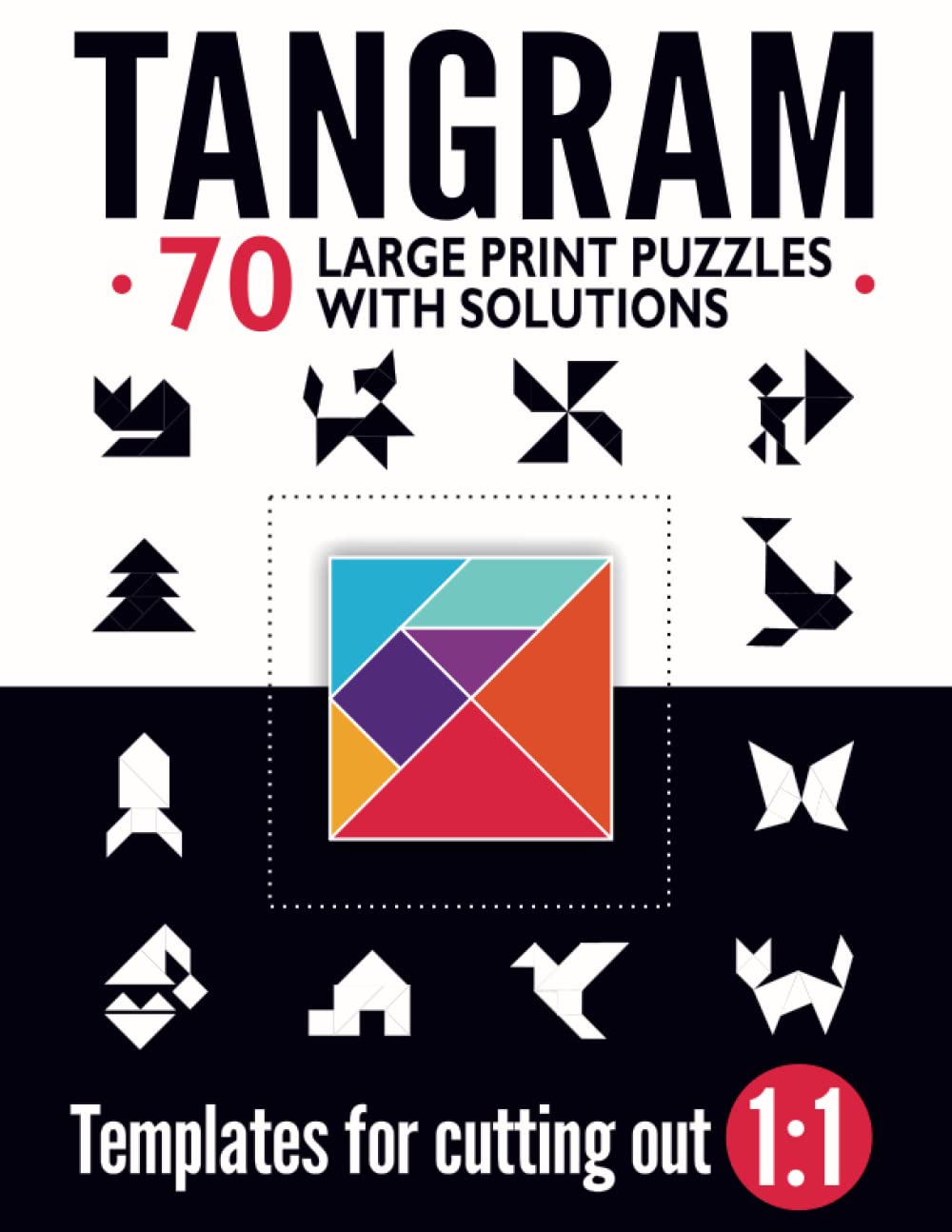 Tangram: 70 Large Print Puzzles With Solutions, Classic Ancient Chinese Shapes Game With Templates For Cutting Out 1:1