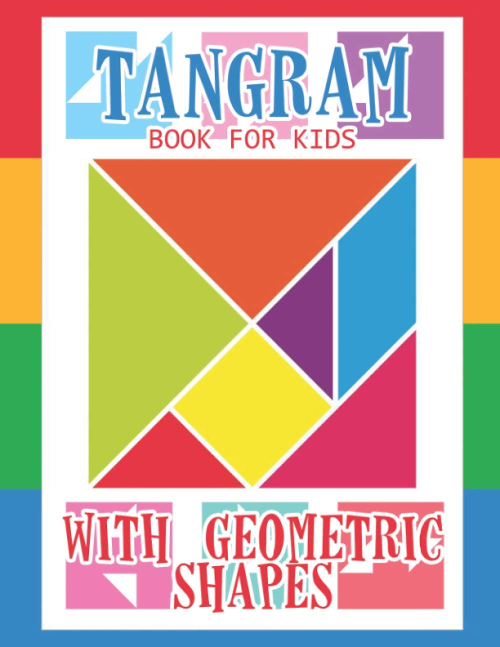 Tangram Book for Kids with Geometric Shapes: 21 Geometric Shapes Tangrams for Kids Puzzles, Tangram Puzzle for Kids (Tangram Books for Kids)