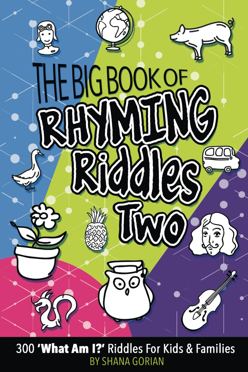 The Big Book of Rhyming Riddles Two: 300 'What Am I?' Riddles for Kids and Families (What Am I? Rhyming Riddles for Smart Kids)