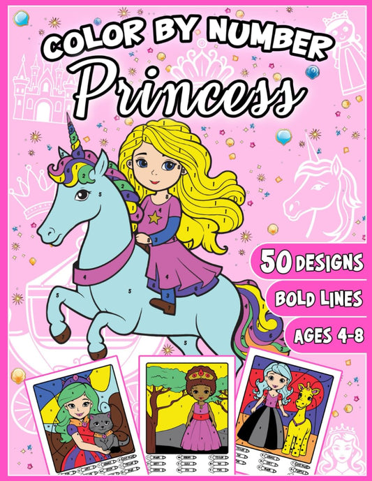 Color by Number Princess Coloring Book for kids |Ages 4-8|: 50 Illustrated Designs of Princesses, Unicorns, Crowns, Castles & Many more (with Bold Lines for Easy coloring) (Color By Number for Girls)