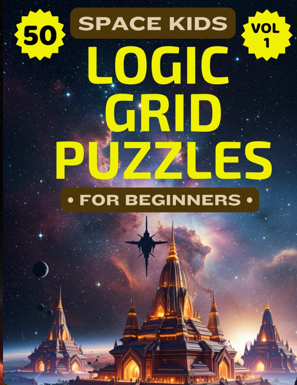 Space Kids Logic Grid Puzzles For Kids: 50 Space or Sci-Fi Themed Brain Games to Build Critical Thinking, Logical Reasoning, Focus & Problem-Solving Skills, Logic Games for Smart Kids 8-12, Volume 1