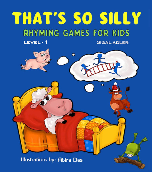 That's So Silly, Rhyming Games for Kids: First Big book of Rhymes for Little Kids, Todllers, Preschool , Kindergarten and First Grade (Books for beginner early readers level 1)
