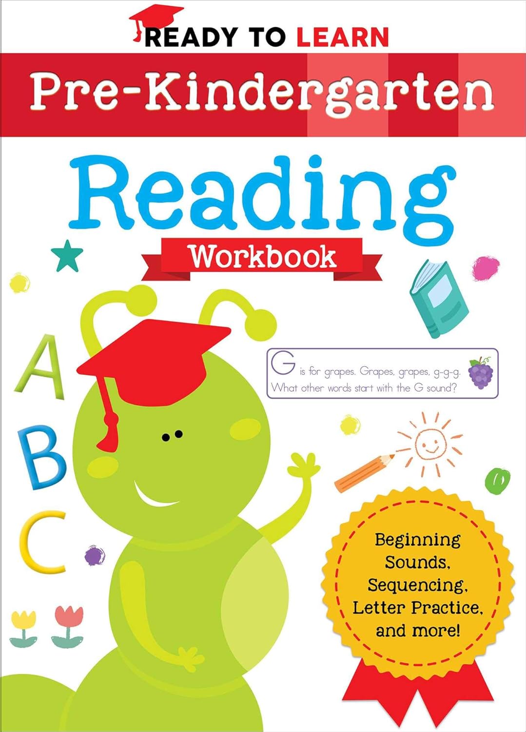 Ready to Learn: Pre-Kindergarten Reading Workbook: Beginning Sounds, Sequencing, Letter Practice, and More!