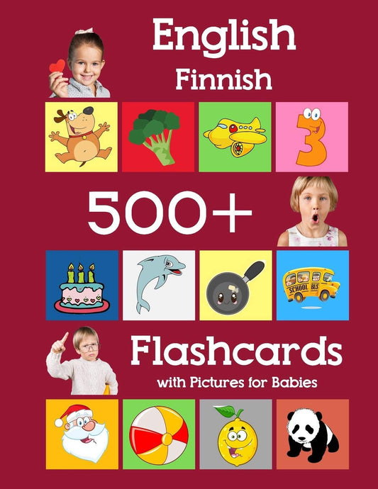 English Finnish 500 Flashcards with Pictures for Babies: Learning homeschool frequency words flash cards for child toddlers preschool kindergarten and kids (Learning flash cards for toddlers)