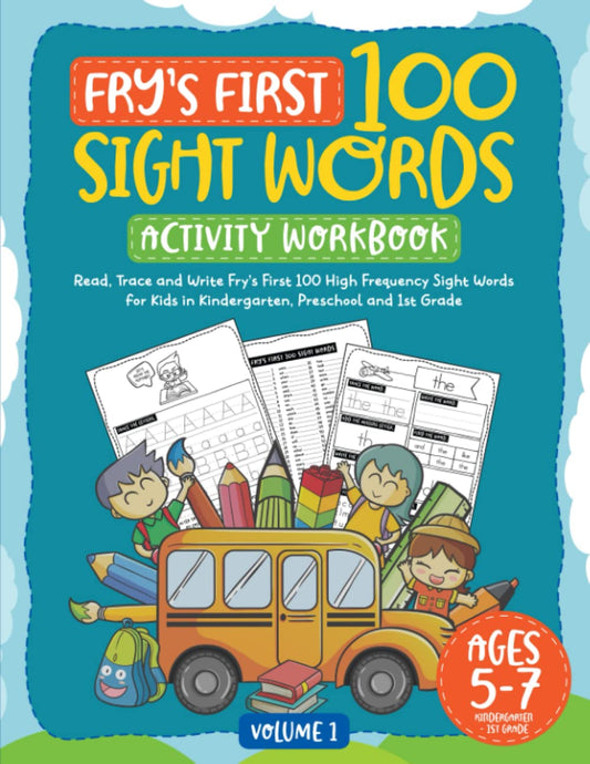 Fry’s First 100 Sight Words Activity Workbook: Read, Trace and Write Fry’s 1st 100 High Frequency Sight Words for Kids in Kindergarten, Preschool and ... Sight Words Read, Trace & Write Practice)