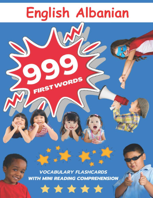 999 English Albanian First words Vocabulary Flashcards with Mini Reading Comprehension: Recommended bilingual homeschool book for preschool kindergarten 1st 2nd and 3rd graders