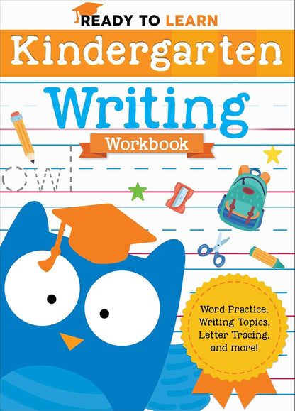 Ready to Learn: Kindergarten Writing Workbook: Word Practice, Writing Topics, Letter Tracing, and More!