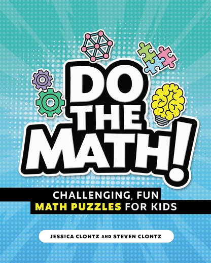 Do the Math!: Challenging, Fun Math Puzzles for Kids