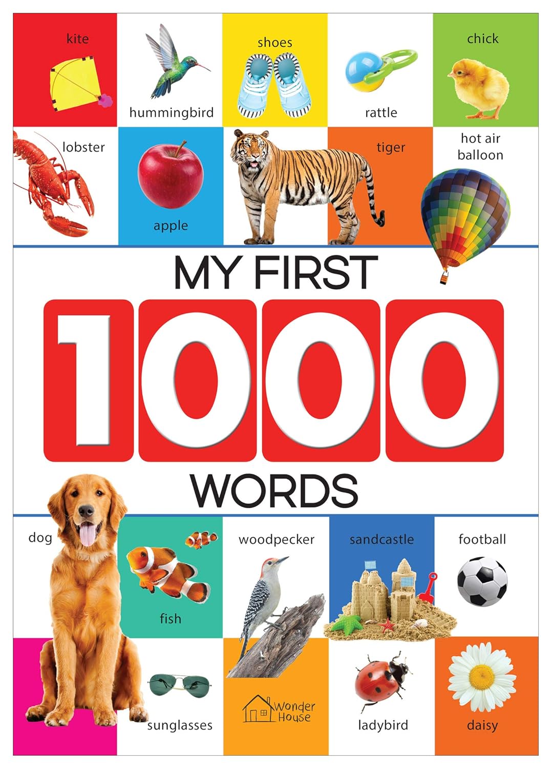 My First 1000 Words: Early Learning Picture Book to learn Alphabet, Numbers, Shapes and Colours, Transport, Birds and Animals, Professions, Opposite Words,