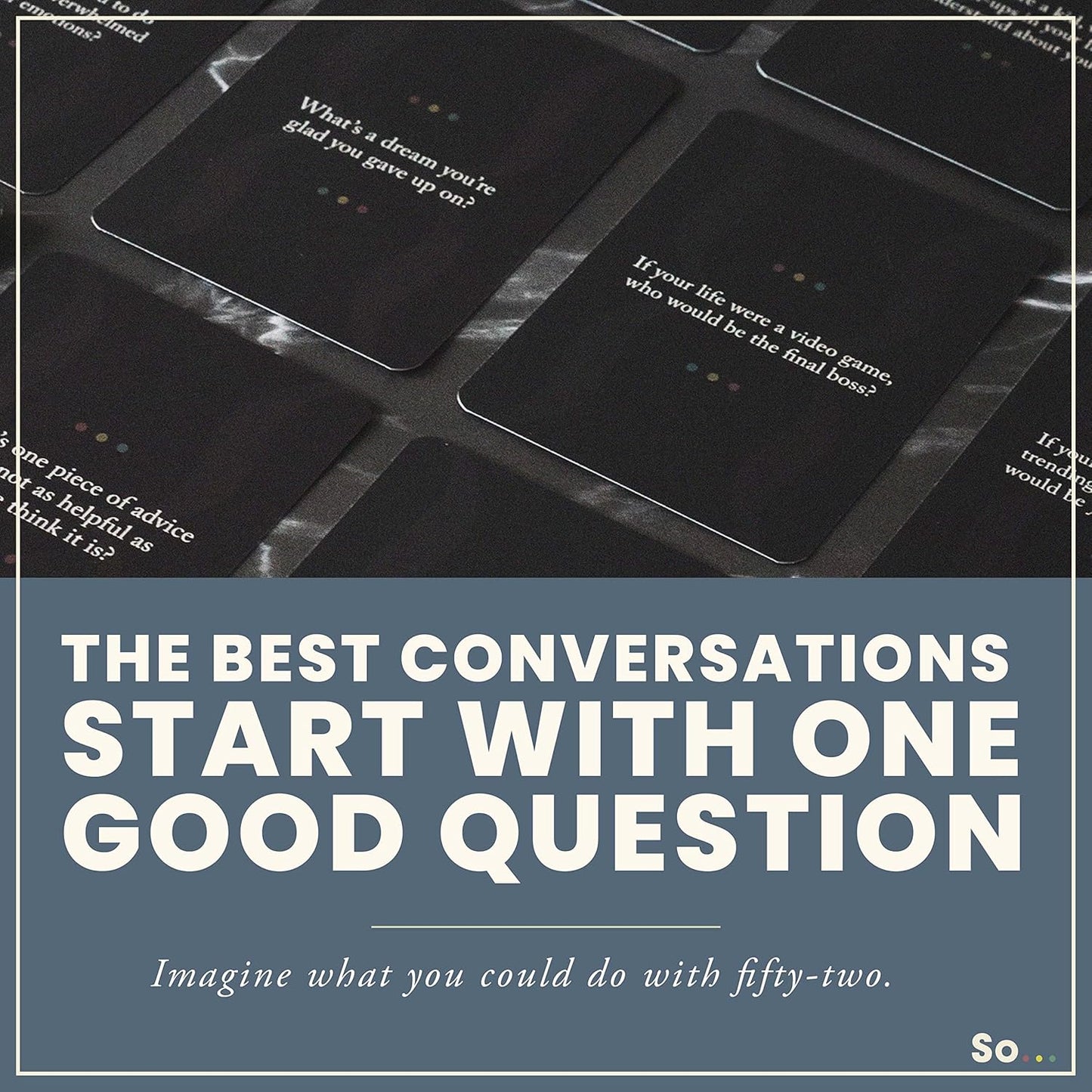 SO ... Cards: Deep Conversation Starter Cards Thoughtful & Engaging Question Card Games for All Occasions (Volume Two)