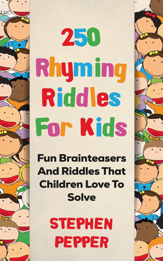 250 Rhyming Riddles For Kids: Fun Brainteasers And Riddles That Children Love To Solve