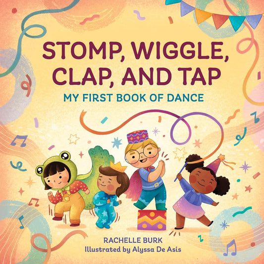 Stomp, Wiggle, Clap, and Tap: My First Book of Dance (Toddler Art Books)